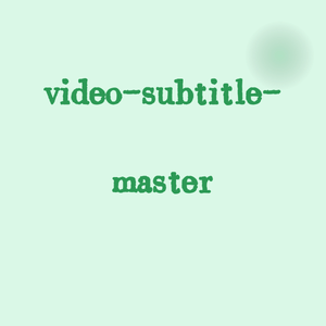 video subtitle master—批量为视频生成字幕并翻译